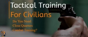 Tactical Training For Civilians: Need Close Quarters Combat Training?